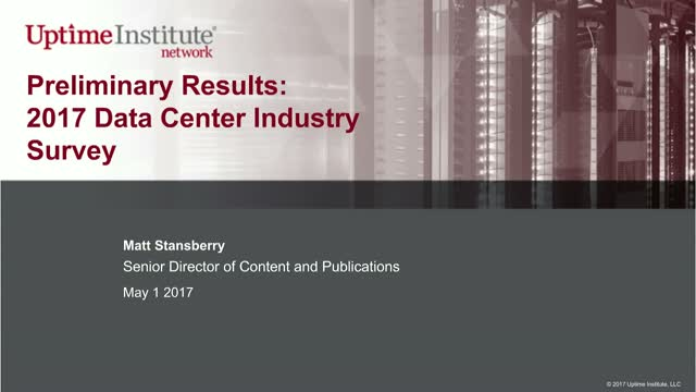 Webinar: Uptime Institute's 2017 Data Center Industry Survey Results