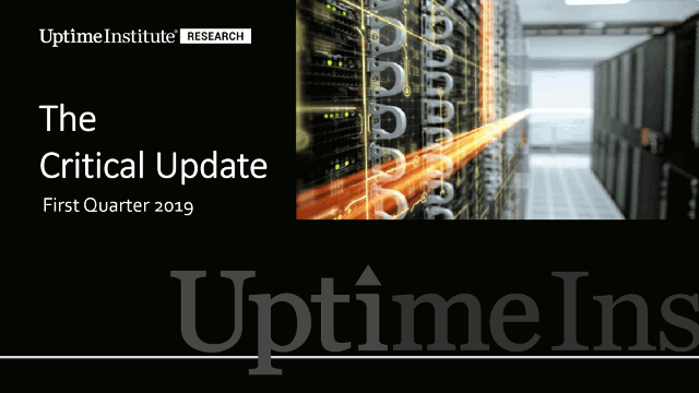 Webinar: Uptime Institute Intelligence: The Critical Update - 1Q 2019