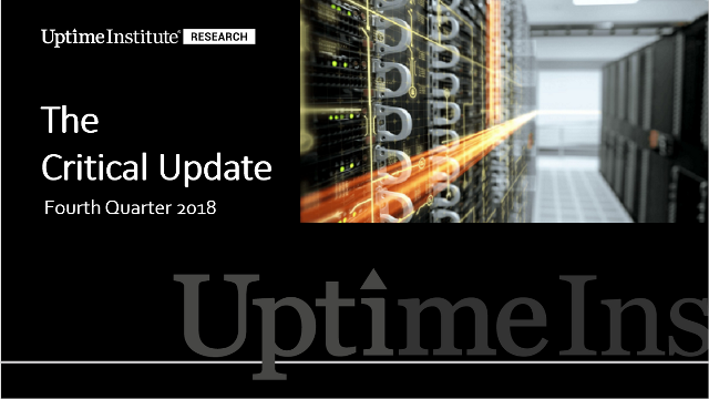 Webinar: Uptime Institute Research: The Critical Update - 4Q 2018